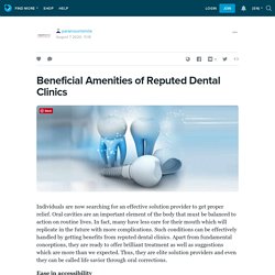 Beneficial Amenities of Reputed Dental Clinics