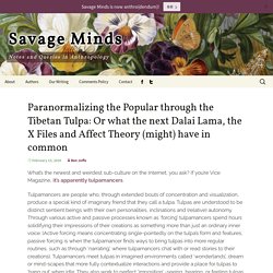 Paranormalizing the Popular through the Tibetan Tulpa: Or what the next Dalai Lama, the X Files and Affect Theory (might) have in common