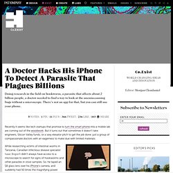 A Doctor Hacks His iPhone To Detect A Parasite That Plagues Billions