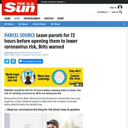 Leave parcels for 72 hours before opening them to lower coronavirus risk, Brits warned – The US Sun