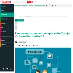 Parcoursup : comment remplir votre "projet de formation motivé" ? - Parcoursup 2018 (Ex APB)