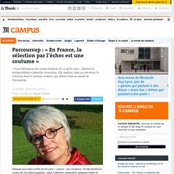 Parcoursup : « En France, la sélection par l’échec est une coutume »