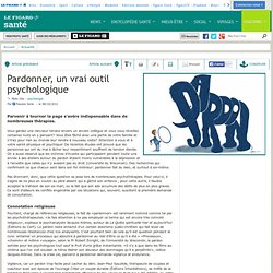 Pardonner, un vrai outil psychologique