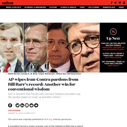 AP wipes Iran-Contra pardons from Bill Barr's record: Another win for conventional wisdom
