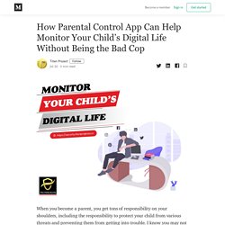 How Parental Control App Can Help Monitor Your Child’s Digital Life Without Being the Bad Cop
