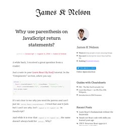 Why use parenthesis on JavaScript return statements? - James K Nelson