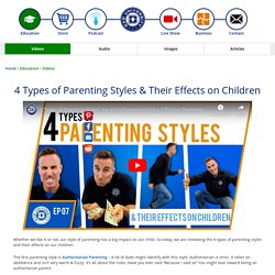 4 Types of Parenting Styles & Their Effects on Children