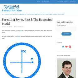 Parenting Styles, Part I: The Baumrind Model — The Kind of Parent You Are