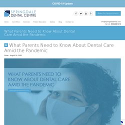 Parents Need to Know About Dental Care Amid the Pandemic