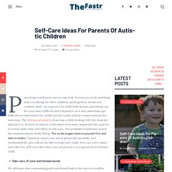 Self-Care Ideas For Parents Of Autistic Children