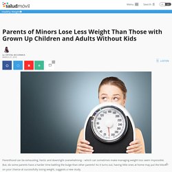 Parents of Minors Lose Less Weight Than Those with Grown Up Children and Adults Without Kids - saludmóvil™