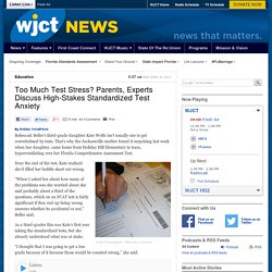 Too Much Test Stress? Parents, Experts Discuss High-Stakes Standardized Test Anxiety