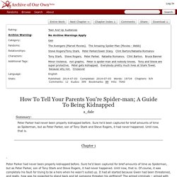 How To Tell Your Parents You're Spider-man; A Guide To Being Kidnapped - Chapter 1 - a_dale - The Avengers (Marvel Movies)