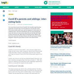 Cardi B's Parents and Siblings: Interesting Facts ▷ Legit.ng
