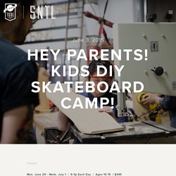 Hey Parents! Kids DIY Skateboard Camp! — Station North Tool Library