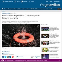 How to handle parents: a survival guide for new teachers