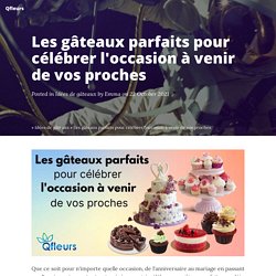 Les gâteaux parfaits pour célébrer l'occasion à venir de vos proches - Qfleurs