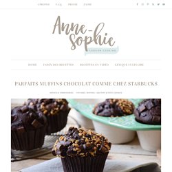 Bien gonflés - Parfaits muffins chocolat comme chez Starbucks - Anne-Sophie - Fashion Cooking
