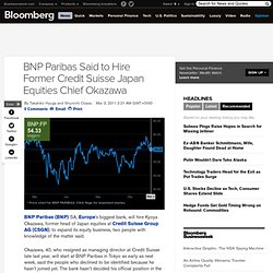 BNP Paribas Said to Hire Former Credit Suisse Japan Equities Chief Okazawa