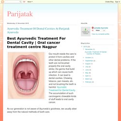 Parijatak: Ayurvedic Treatment Of Dental Cavities At Parijatak Ayurveda