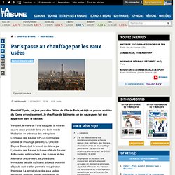 Paris se chauufe aux eaux usées, un procédé proposé par Suez Lyonnaise des Eaux