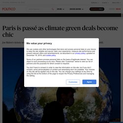 Paris is passé as climate green deals become chic