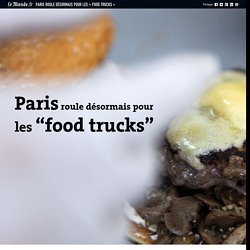 Paris roule désormais pour les « food trucks »