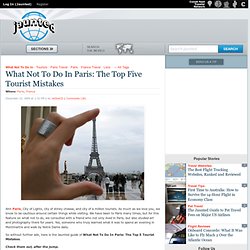 What Not To Do In Paris: The Top Five Tourist Mistakes