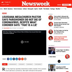 Louisiana Megachurch Pastor Says Parishioner Did Not Die of Coronavirus, Despite What Coroner Says: 'That Is a Lie'