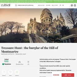 Visit Paris - Parisian Districts- Treasure Hunt Guided tour - Treasure Hunt : the burglar of the Hill of Montmartre