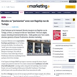 La marque enseigne Bonobo ouvre son Flagship à Paris