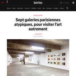 Sept galeries parisiennes atypiques, pour visiter l’art autrement - Sortir