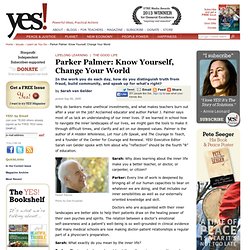 Parker Palmer: Know Yourself, Change Your World by Sarah van Gelder