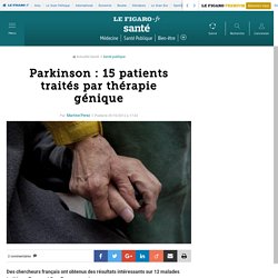Parkinson : 15 patients traités par thérapie génique