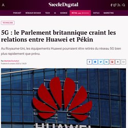 5G : le Parlement britannique craint les relations entre Huawei et Pékin