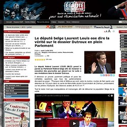 Le député belge Laurent Louis ose dire la vérité sur le dossier Dutroux en plein Parlement