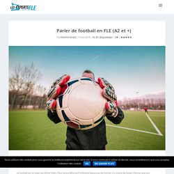 Parler de football en FLE (A2 et +)
