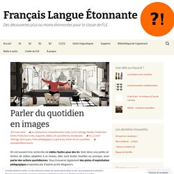 Français Langue Etonnante ?! Parler du quotidien en images