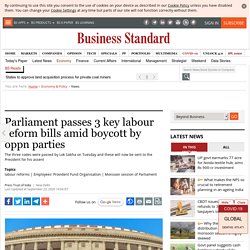 Parliament passes 3 key labour reform bills amid boycott by oppn parties