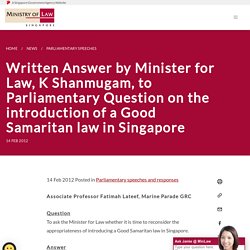 Written Answer by Minister for Law, K Shanmugam, to Parliamentary Question on the introduction of a Good Samaritan law in Singapore