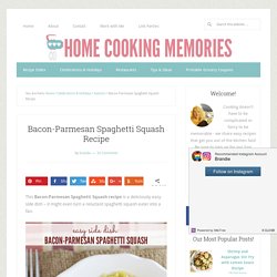 Bacon-Parmesan Spaghetti Squash Recipe - Home Cooking Memories