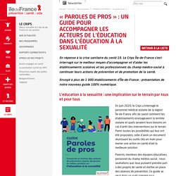 « PAROLES DE PROS » : UN GUIDE POUR ACCOMPAGNER LES ACTEURS DE L’ÉDUCATION DANS L’ÉDUCATION À LA SEXUALITÉ / CRIPS Ile-de-France, avril 2021