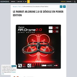 Le Parrot AR.Drone 2.0 se dévoile en Power Edition