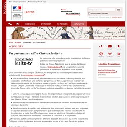 Un partenaire : offre Cinéma.lesite.tv - Lettres - Éduscol