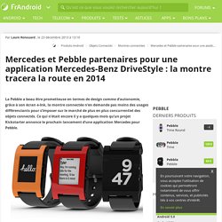 Mercedes et Pebble partenaires pour une application Mercedes-Benz DriveStyle : la montre tracera la route en 2014