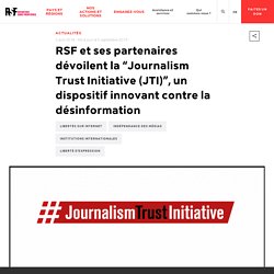 RSF et ses partenaires dévoilent la “Journalism Trust Initiative (JTI)”, un dispositif innovant contre la désinformation