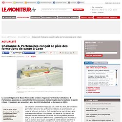 Chabanne & Partenaires conçoit le pôle des formations de santé à Caen - Projets