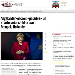 Angela Merkel croit «possible» un «partenariat stable» avec François Hollande