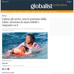 Calano gli arrivi, non le partenze dalla Libia: muoiono in mare infatti 1 migrante su 6
