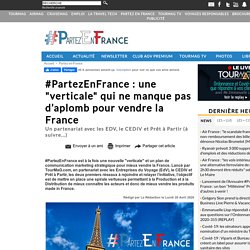 #PartezEnFrance : une "verticale" qui ne manque pas d’aplomb pour vendre la France